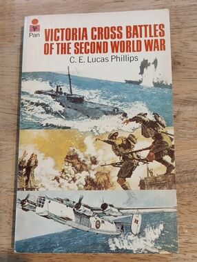 Victoria Cross Battles Of The Second World War By C.E. Lucas Phillips